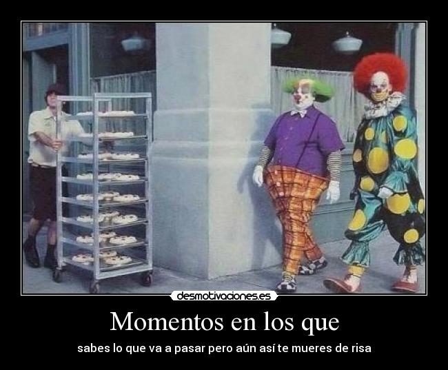 Momentos en los que -