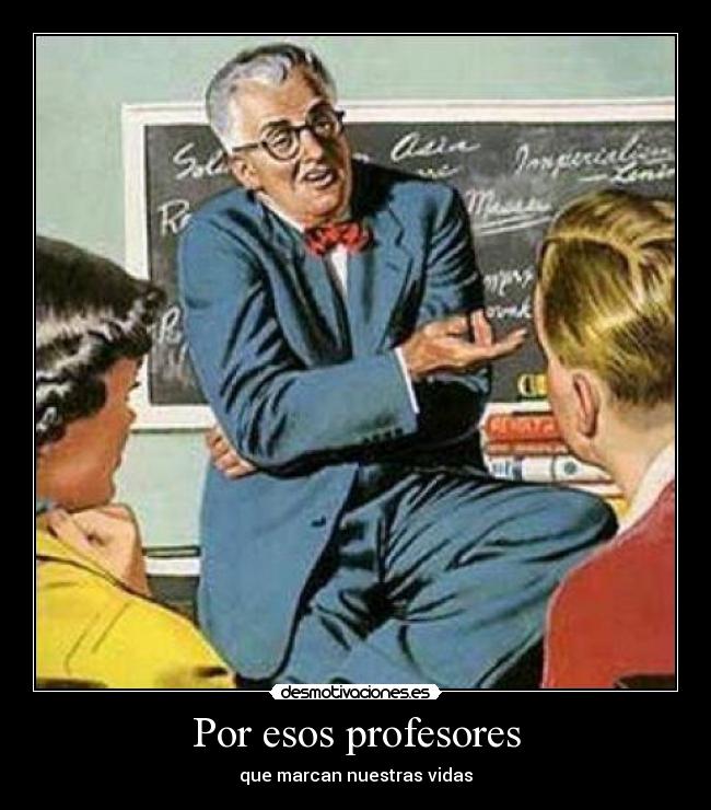 Por esos profesores -