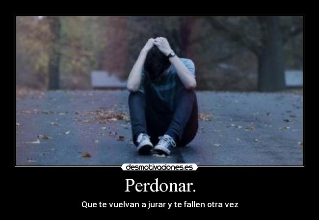 Perdonar. -