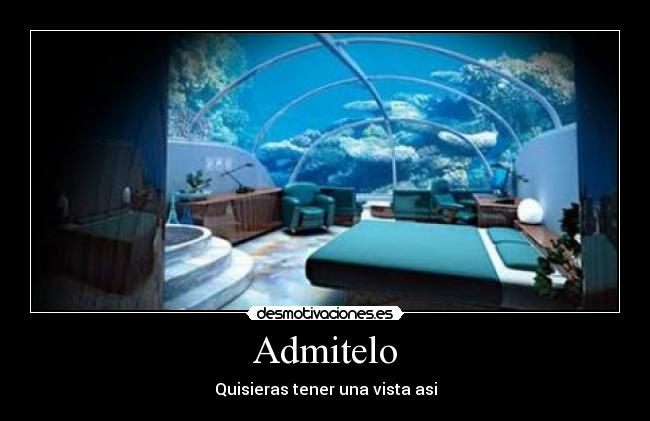 Admitelo - Quisieras tener una vista asi