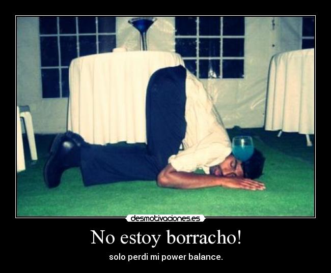 No estoy borracho! -