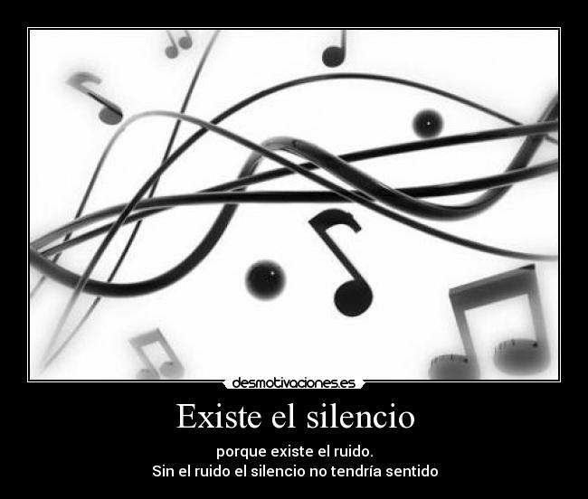 Existe el silencio -