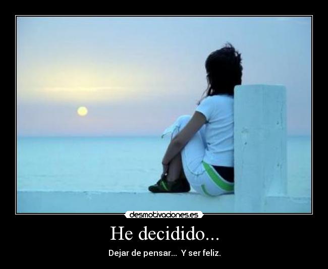 He decidido... -