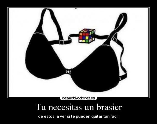 Tu necesitas un brasier - 
