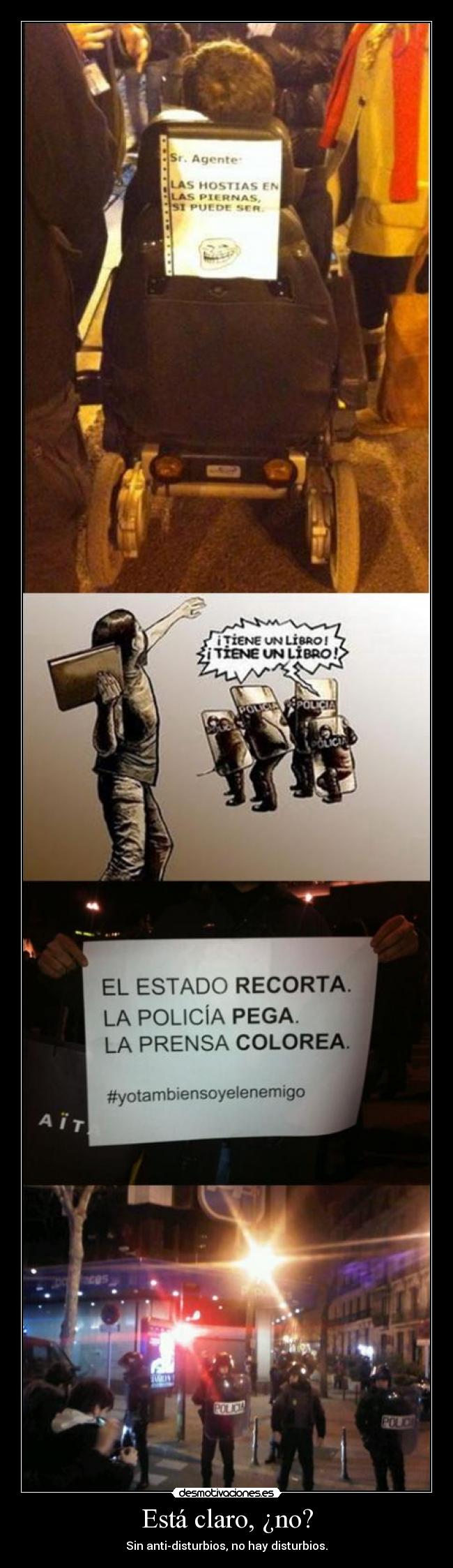 Está claro, ¿no? - Sin anti-disturbios, no hay disturbios.