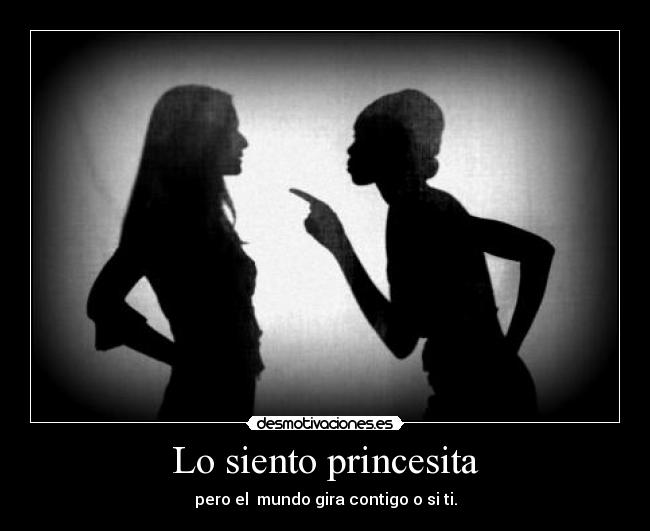 Lo siento princesita -