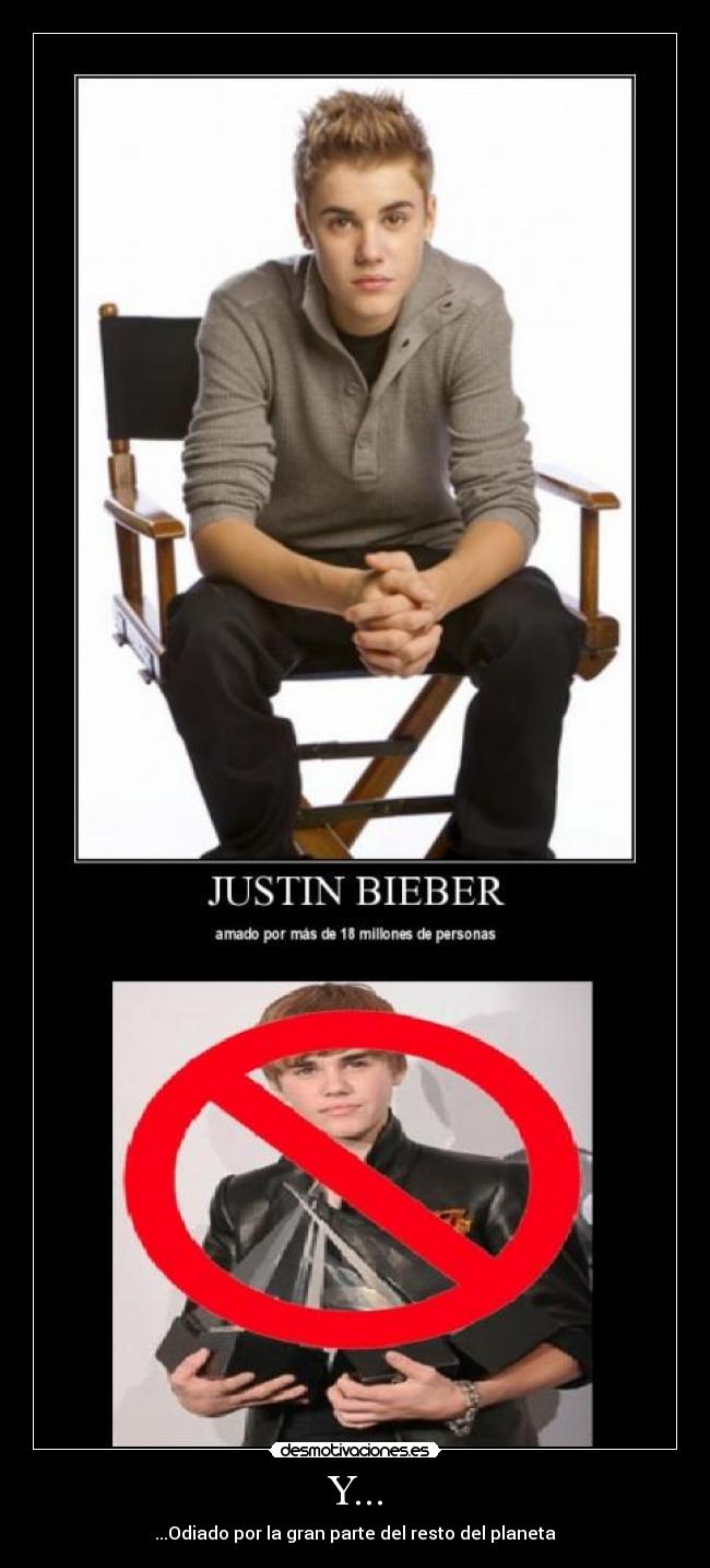 Y... - ...Odiado por la gran parte del resto del planeta