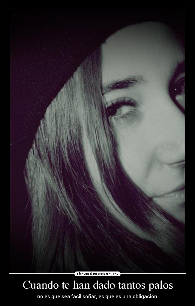 Cuando te han dado tantos palos -