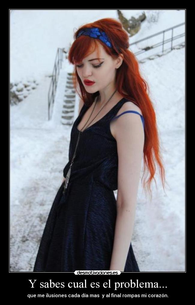 Y sabes cual es el problema... -