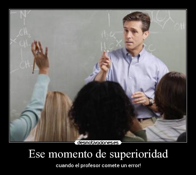 Ese momento de superioridad - cuando el profesor comete un error!