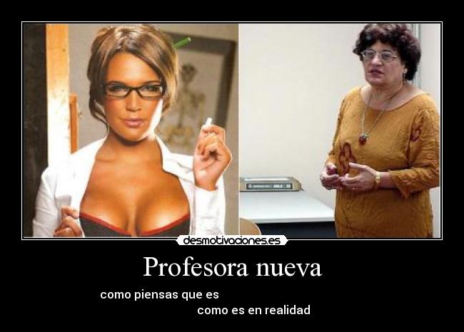 Profesora nueva - como piensas que es como es en realidad