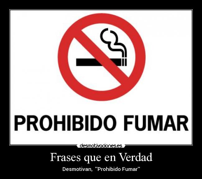 Frases que en Verdad - Desmotivan, Prohibido Fumar