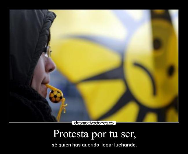 Protesta por tu ser, - 