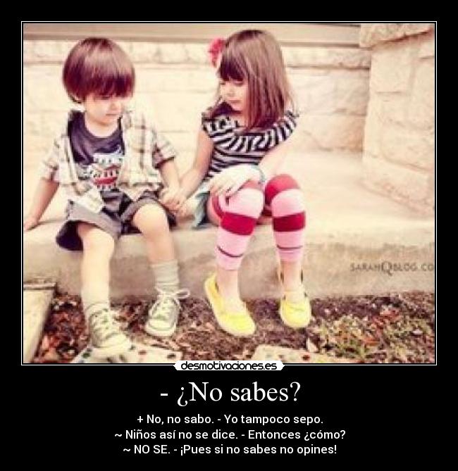 - ¿No sabes? - 