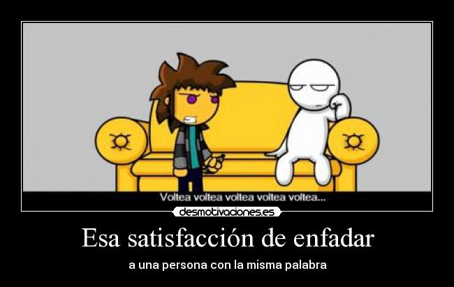 Esa satisfacción de enfadar - 