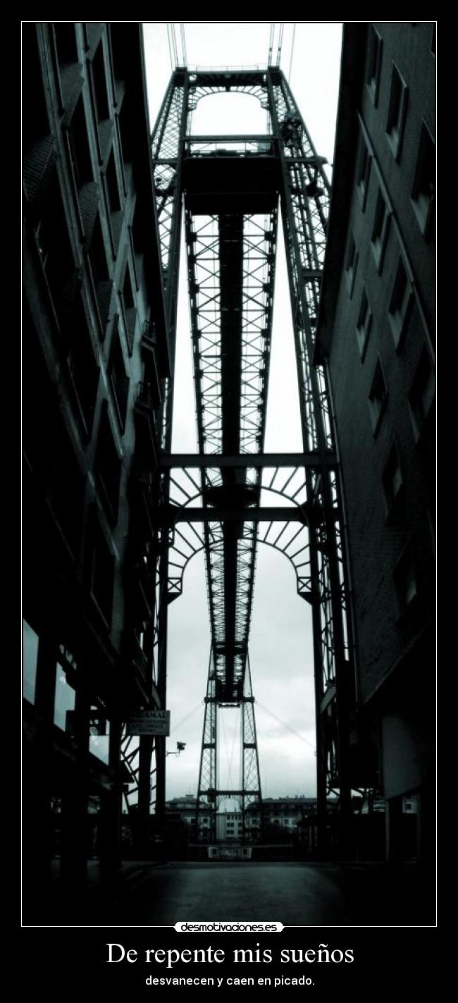 De repente mis sueños - desvanecen y caen en picado.