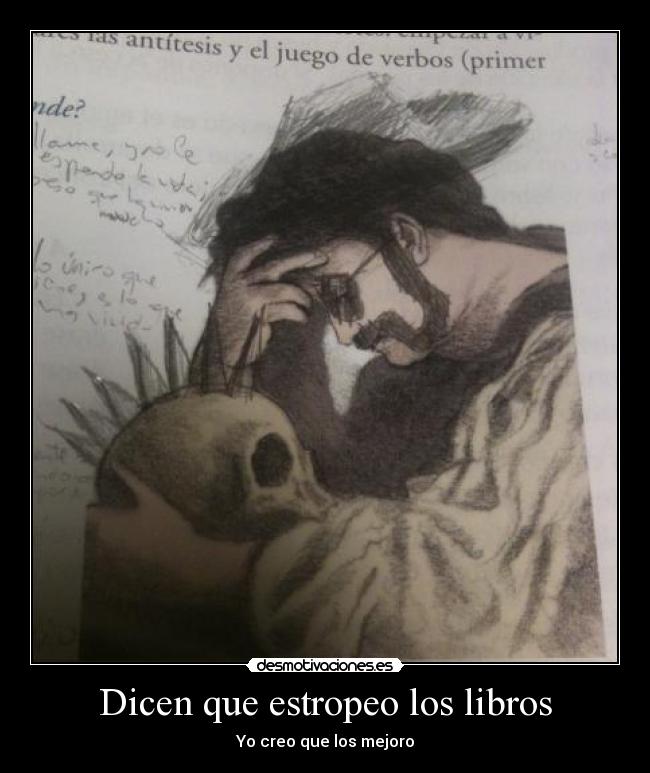 Dicen que estropeo los libros - Yo creo que los mejoro