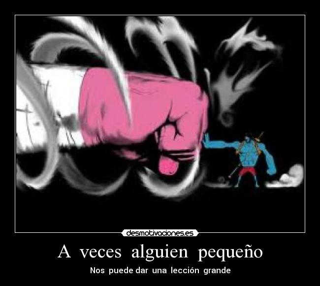 A veces alguien pequeño - Nos puede dar una lección grande