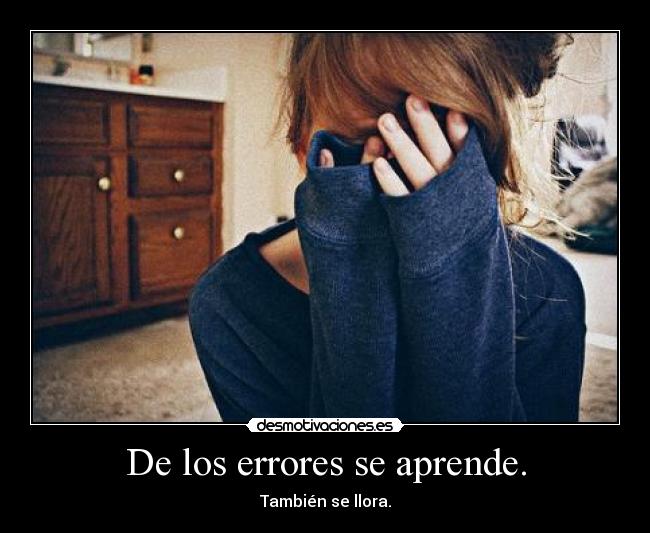 De los errores se aprende. -