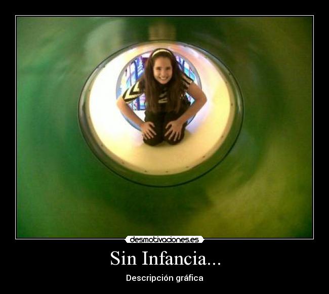Sin Infancia... - Descripción gráfica