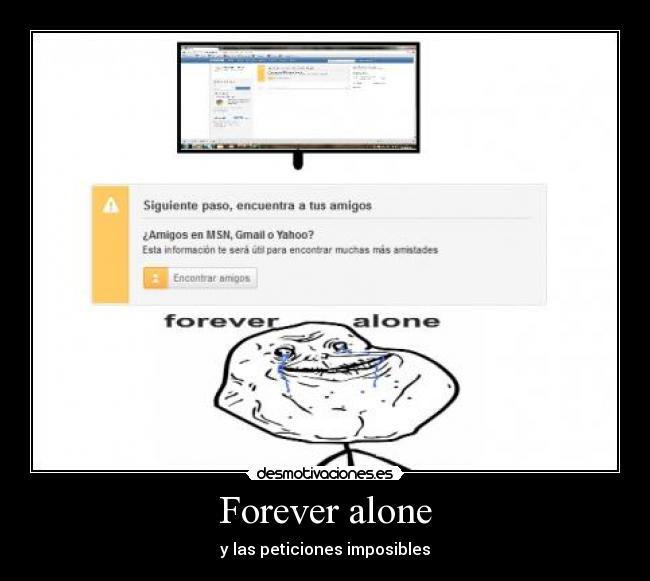 Forever alone -
