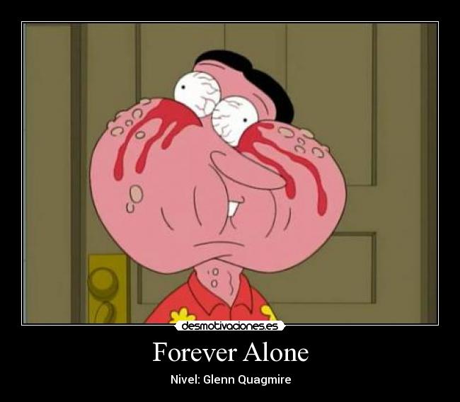 carteles quagmire forever alone padre familia desmotivaciones