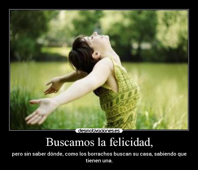 Buscamos la felicidad, - 