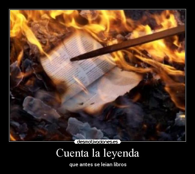 Cuenta la leyenda - que antes se leian libros