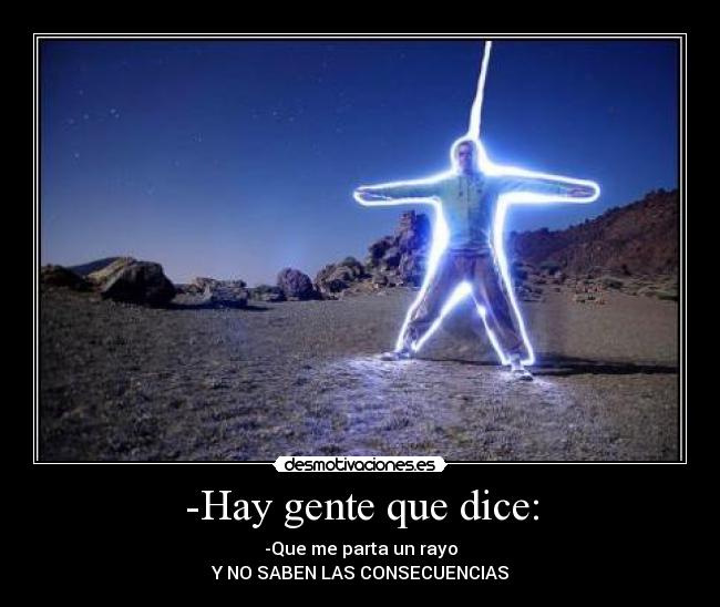 -Hay gente que dice: - 