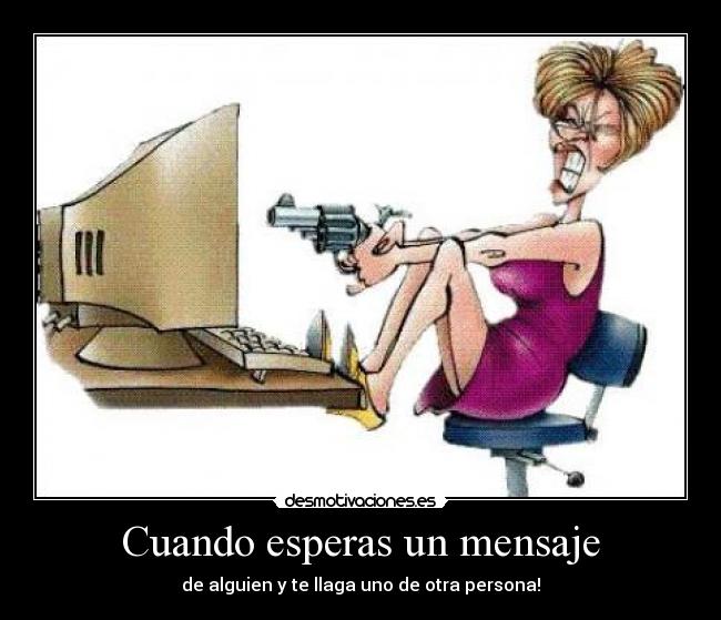 Cuando esperas un mensaje -