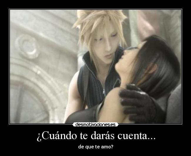 ¿Cuándo te darás cuenta... - de que te amo?