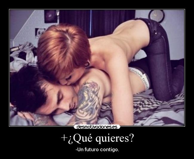 +¿Qué quieres? - -Un futuro contigo.