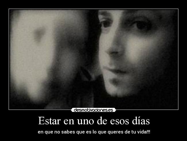 Estar en uno de esos días - 