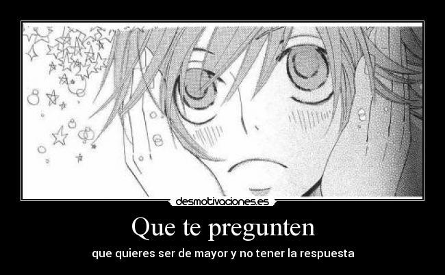 Que te pregunten - que quieres ser de mayor y no tener la respuesta