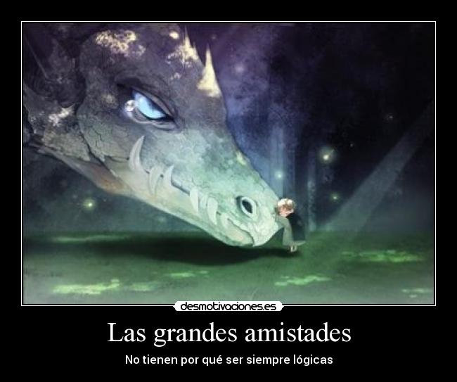 Las grandes amistades - No tienen por qué ser siempre lógicas