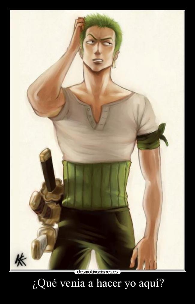 ¿Qué venia a hacer yo aquí? -