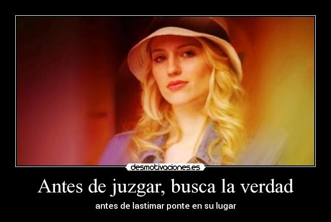 Antes de juzgar, busca la verdad -