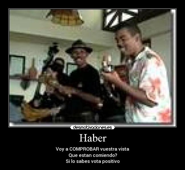 Haber - Voy a COMPROBAR vuestra vista
Que estan comiendo?
Si lo sabes vota positivo