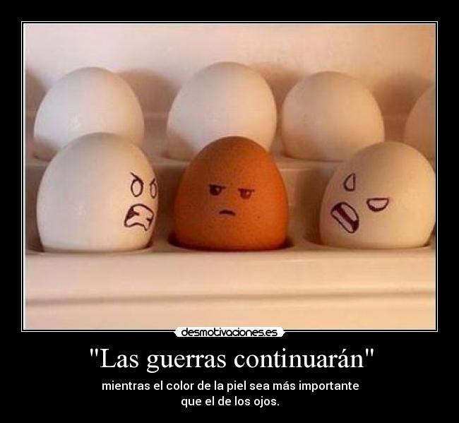 Las guerras continuarán -