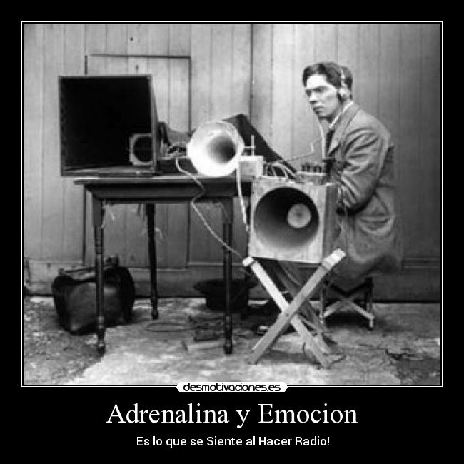 Adrenalina y Emocion - Es lo que se Siente al Hacer Radio!