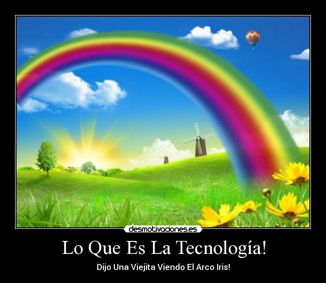 Lo Que Es La Tecnología! - 