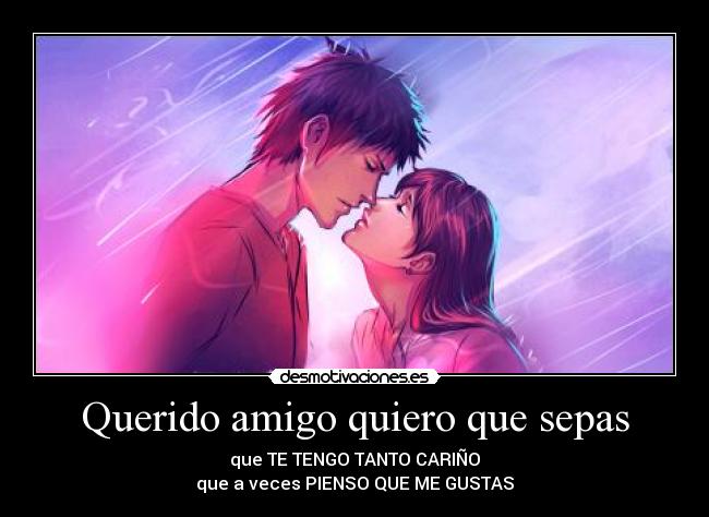 Querido amigo quiero que sepas -