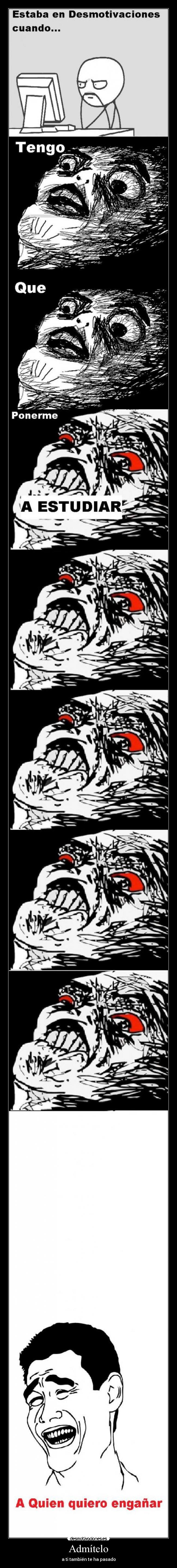 Admítelo - a ti también te ha pasado