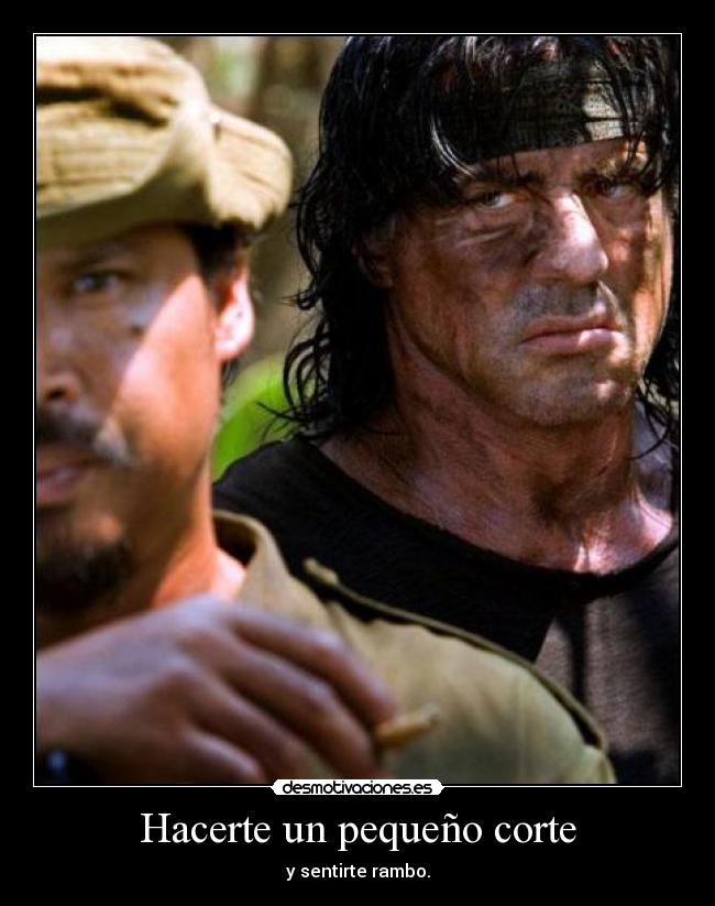 Hacerte un pequeño corte - y sentirte rambo.