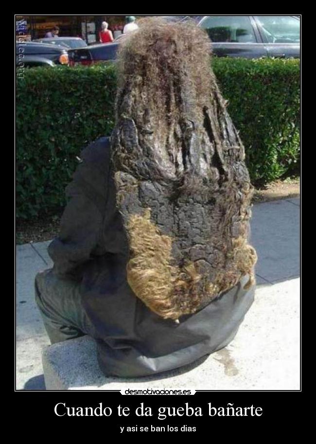 Cuando te da gueba bañarte -