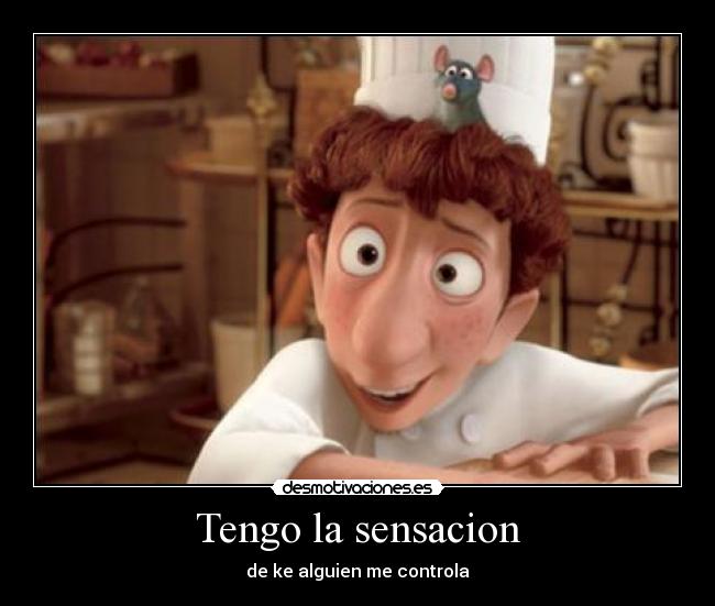 Tengo la sensacion - de ke alguien me controla