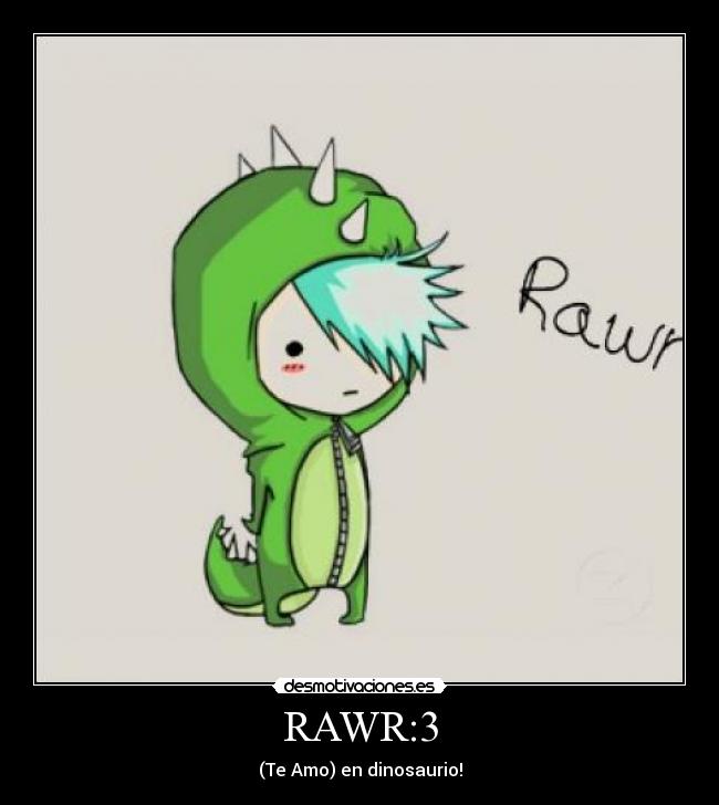 RAWR:3 - (Te Amo) en dinosaurio!