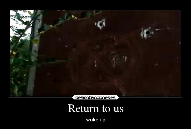 Return to us - wake up