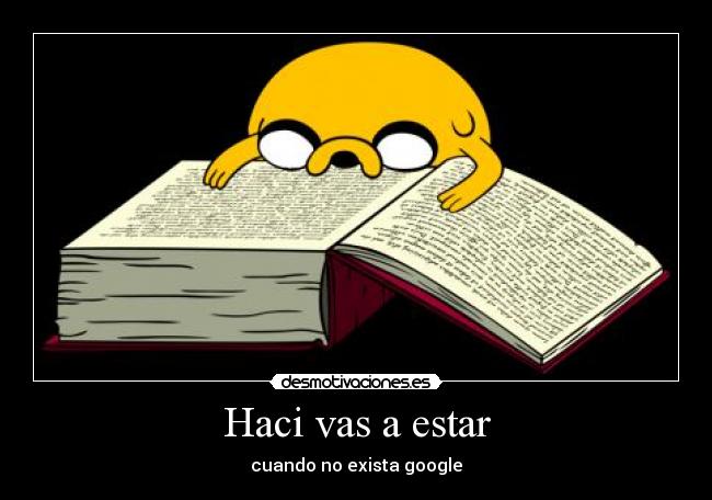 Haci vas a estar - cuando no exista google
