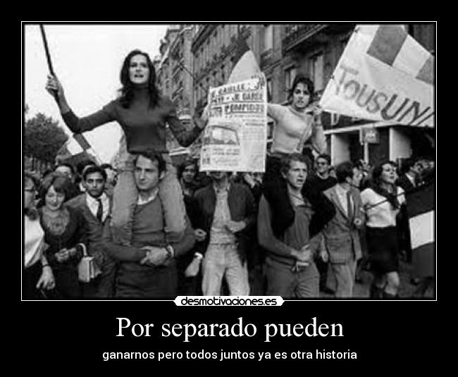 Por separado pueden - ganarnos pero todos juntos ya es otra historia